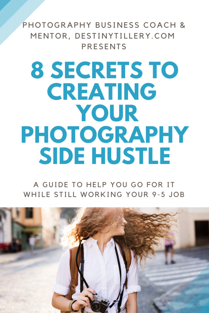 8 Secrets to Creating a Photography Side Hustle While Working a 9-5